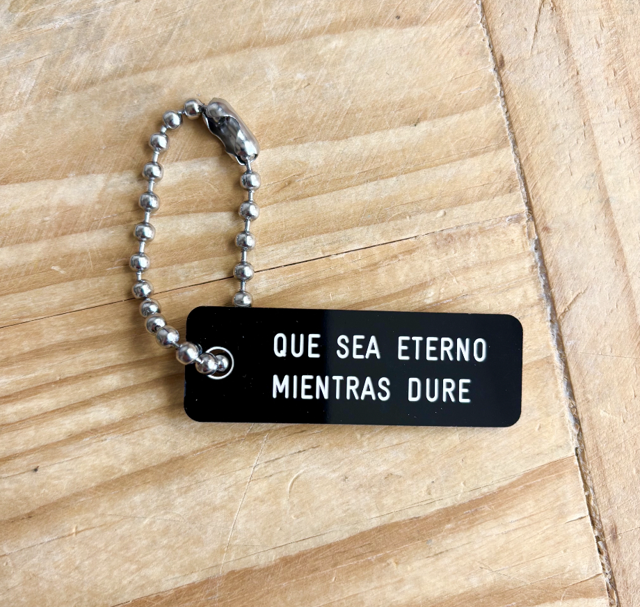 QUE SEA ETERNO MIENTRAS DURE