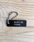 BLOCK ME, PLEASE