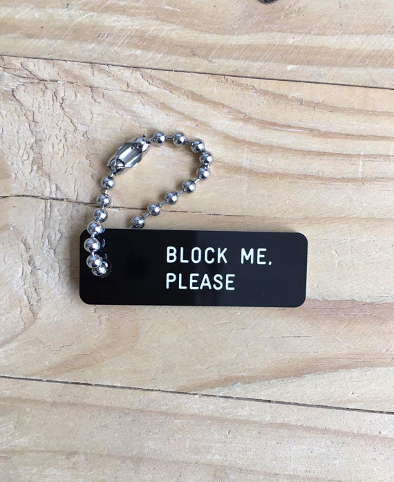 BLOCK ME, PLEASE