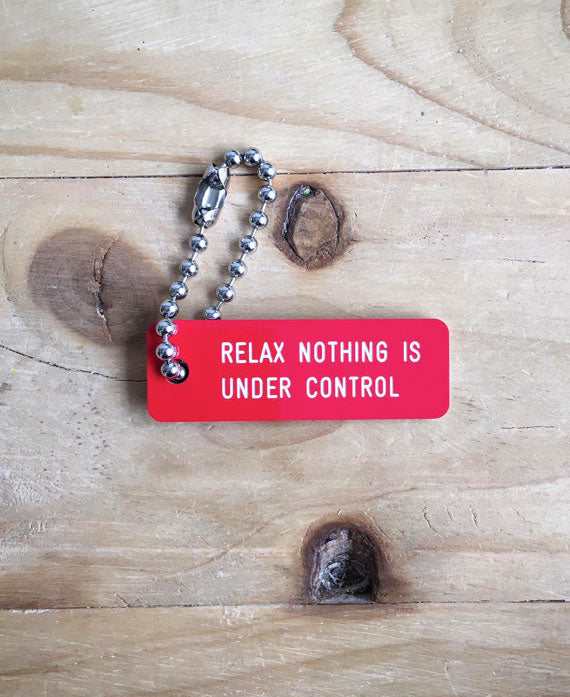 RELAX NOTHING IS UNDER CONTROL